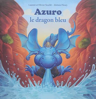 Azuro le dragon bleu | Laurent Souillé, Olivier Souillé, Jérémie Fleury