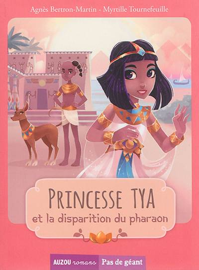 Princesse Tya et la disparition du pharaon | Agnès Bertron-Martin, Myrtille Tournefeuille