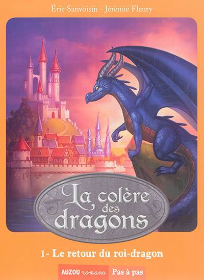 La colère des dragons. Vol. 1. Le retour du roi-dragon | Eric Sanvoisin, Jérémie Fleury