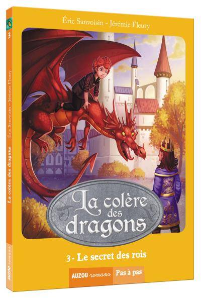 La colère des dragons. Vol. 3. Le secret des rois | Eric Sanvoisin, Jérémie Fleury