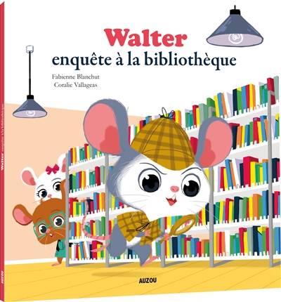 Walter enquête à la bibliothèque | Fabienne Blanchut, Coralie Vallageas