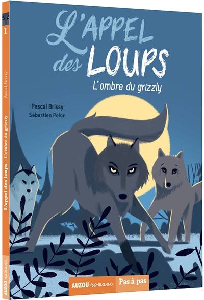 L'appel des loups. Vol. 1. L'ombre du grizzly | Pascal Brissy, Sébastien Pelon