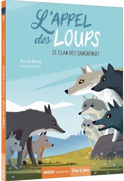 L'appel des loups. Vol. 2. Le clan des Sangrenuit | Pascal Brissy, Sébastien Pelon