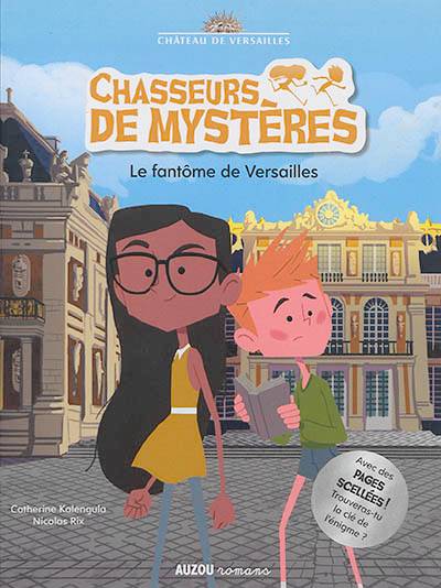 Chasseurs de mystères. Vol. 2. Le fantôme de Versailles | Catherine Kalengula, Nicolas Rix