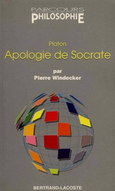 Apologie de Socrate, de Platon | Pierre Windecker