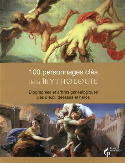 100 personnages clés de la mythologie : biographies et arbres généalogiques des dieux, déesses et héros | Malcolm Day, Franck Jouve