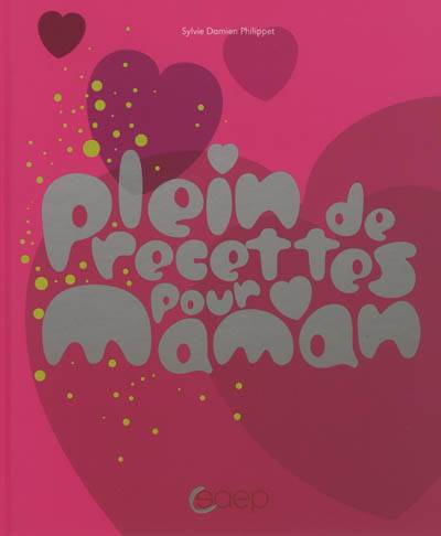 Plein de recettes pour maman | Sylvie Damien Philippet, Frédéric Perrin