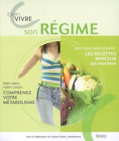 Bien vivre son régime : bien dans votre assiette, les recettes minceur qui marchent : bien dans votre corps, comprenez votre métabolisme | Laurence Beaux, Virginie Dubois