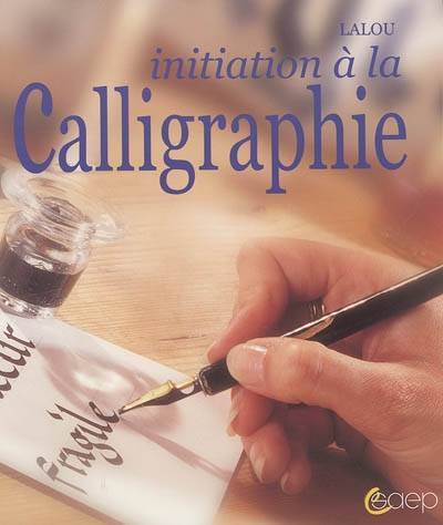 Initiation à la calligraphie | Lalou, Jean-Luc Syren