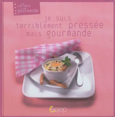 Je suis terriblement pressée mais gourmande | Isabelle Côte, Martine Namèche, Frédéric Perrin