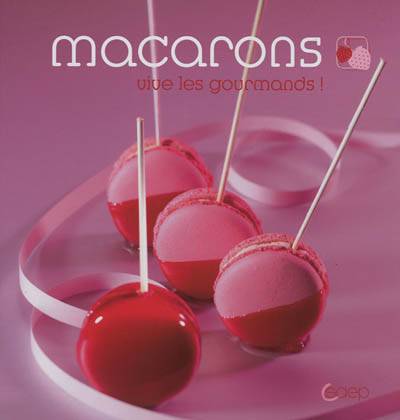 Macarons : vive les gourmands | Stéphane Glacier, Jean-Luc Syren, Valérie Walter