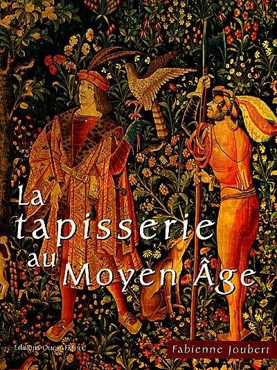 La tapisserie au Moyen Age | Fabienne Joubert