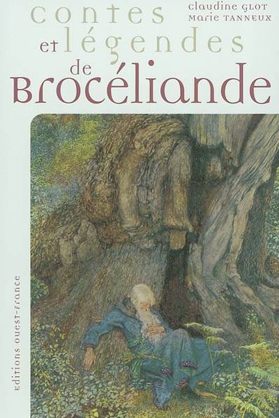 Contes et légendes de Brocéliande | Claudine Glot, Marie Tanneux