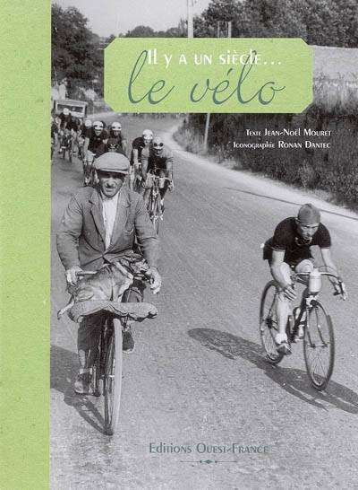 Il y a un siècle, le vélo | Jean-Noel Mouret, Ronan Dantec