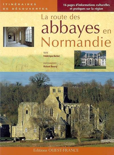 La route des abbayes en Normandie | Frederique Barbut, Richard Nourry