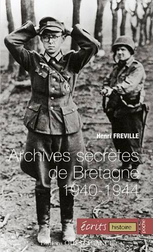 Archives secrètes de Bretagne, 1940-1944 | Henri Freville, Francoise Morvan