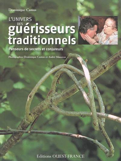 L'univers des guérisseurs traditionnels : panseurs de secrets et conjureurs | Dominique Camus, Andre Mauxion