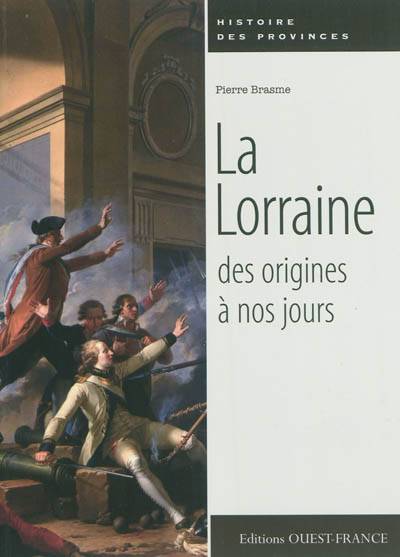 La Lorraine, des origines à nos jours | Pierre Brasme