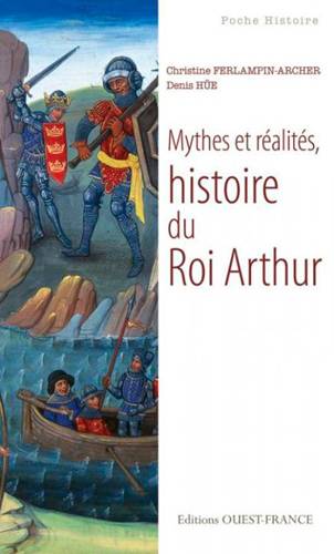 Mythes et réalités, histoire du roi Arthur | Christine Ferlampin-Acher, Denis Hüe