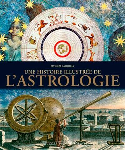 Une histoire illustrée de l'astrologie | Myriem Lahidely