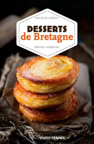 Desserts de Bretagne | Raymonde Charlon, Sebastien Merdrignac, Sebastien Merdrignac