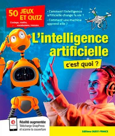 L'intelligence artificielle, c'est quoi ? : 50 jeux et quiz : codage, maths, vocabulaire, histoire | 