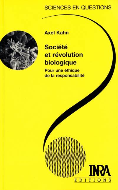 Société et révolution biologique : pour une éthique de la responsabilité : une conférence-débat, Paris, 24 octobre 1995 | Axel Kahn, Groupe Sciences en questions (France), Guy Paillotin