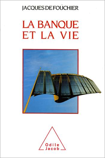 La Banque et la vie | Jacques de Fouchier