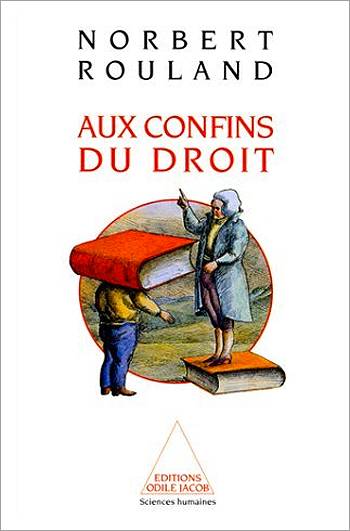 Aux confins du droit : anthropologie juridique de la modernité | Norbert Rouland