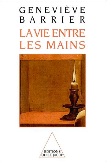 La Vie entre les mains | Genevieve Barrier