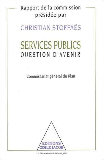 Services publics question d'avenir : rapport de la commission présidée par Christian Stoffaës | France. Commissariat general du plan, Christian Stoffaes