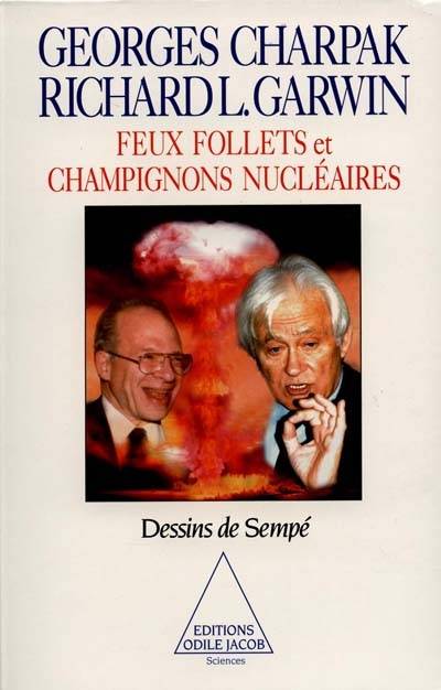 Feu follet et champignon nucléaire | Georges Charpak, Richard L. Garwin, Jean-Jacques Sempé