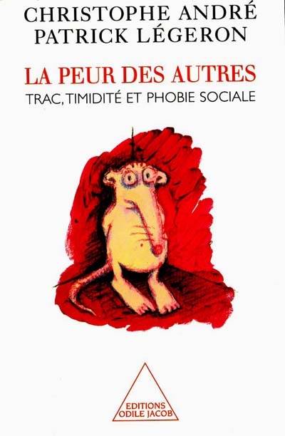 La peur des autres : trac, timidité et phobie sociale | Christophe André, Patrick Légeron, Jean-Pierre Lépine