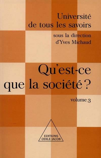 Université de tous les savoirs. Vol. 3. Qu'est-ce que la société ? | Université de tous les savoirs-la suite (Paris), Yves Michaud