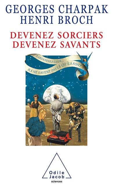 Devenez sorciers, devenez savants | Georges Charpak, Henri Broch