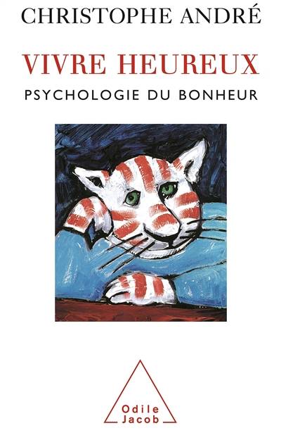 Vivre heureux : psychologie du bonheur | Christophe André