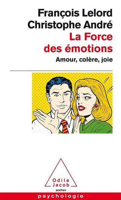 La force des émotions : amour, colère, joie | Christophe André, François Lelord