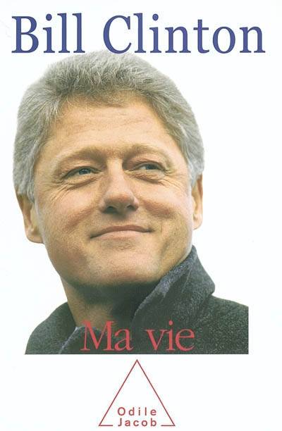 Ma vie | Bill Clinton, Michel Bessières, Agnès Botz, Jean-Luc Fidel