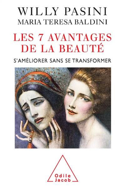 Les 7 avantages de la beauté : s'améliorer sans se transformer | Willy Pasini, Jacqueline Henry