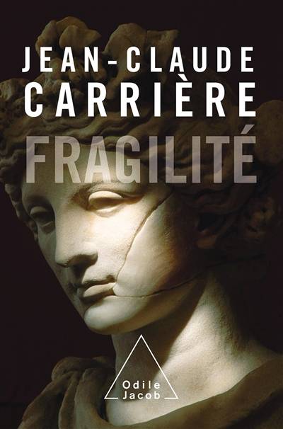 Fragilité : essai | Jean-Claude Carrière