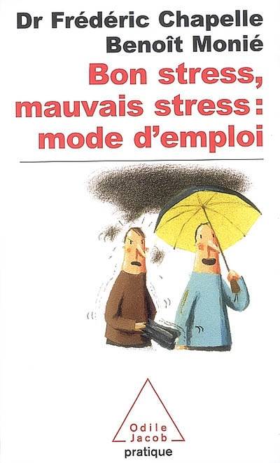 Bon stress, mauvais stress : mode d'emploi | Frederic Chapelle, Benoit Monie