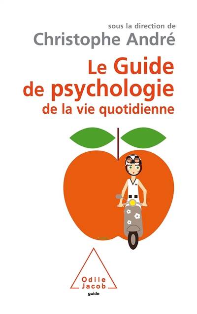 Le guide de psychologie de la vie quotidienne | Christophe André