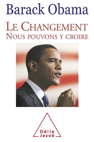 Le changement, nous pouvons y croire | Barack Obama, Jean-Luc Allouche, Michel Bessieres, Agnes Botz, Michele Garene