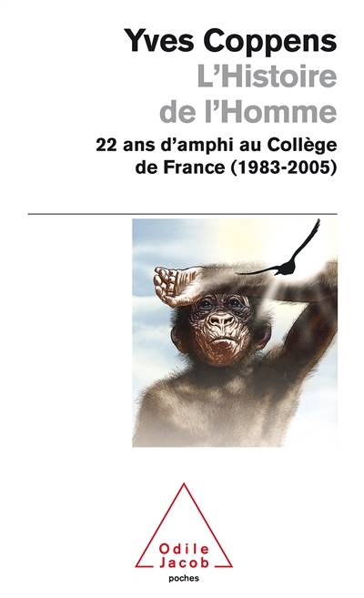 L'histoire de l'homme : 22 ans d'amphi au Collège de France (1983-2005) | Yves Coppens