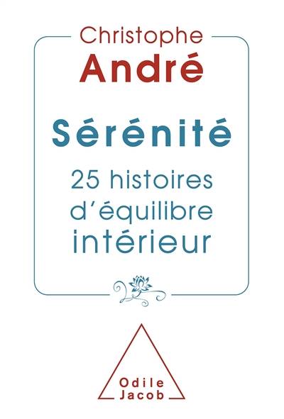 Sérénité : 25 histoires d'équilibre intérieur | Christophe André