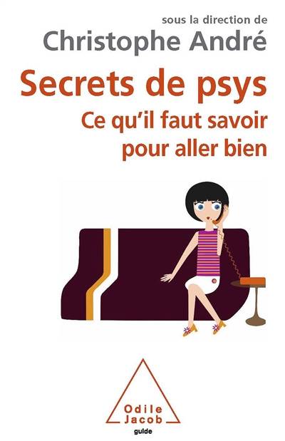 Secrets de psys : ce qu'il faut savoir pour aller bien | Christophe André