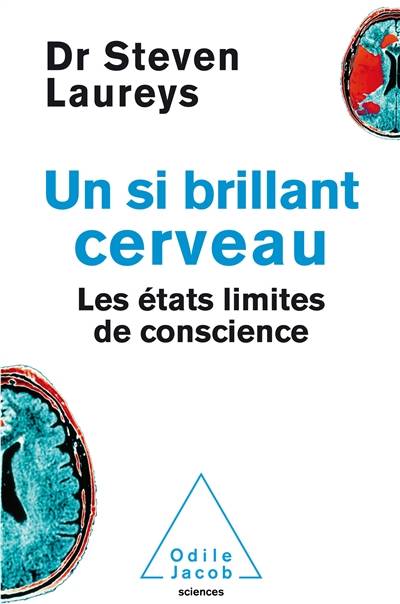 Un si brillant cerveau : les états limites de conscience | Steven Laureys