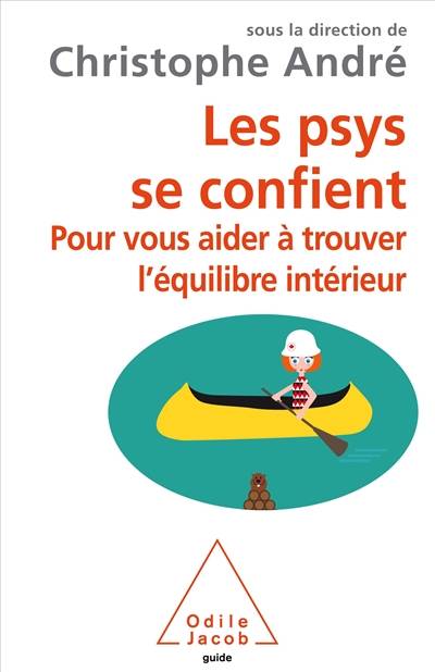 Les psys se confient : pour vous aider à trouver l'équilibre intérieur | Christophe André