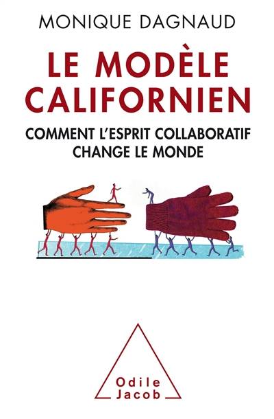 Le modèle californien : comment l'esprit collaboratif change le monde | Monique Dagnaud