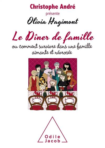 Le dîner de famille ou Comment survivre dans une famille aimante et névrosée | Olivia Hagimont, Christophe Andre